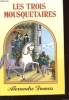 LES TROIS MOUSQUATAIRES. DUMAS Alexandre
