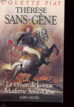 THERESE SANS-GENE - LE ROMAN DE LA VRAIE MADAME SANS-GENE. PIAT CLODIUS.