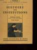 HISTOIRE DES INSTITUTIONS - TOME 1 - INSTITUTIONS GRECQUES, ROMAINES, BYZANTINES ET FRANCQUES. ELLUL JACQUES