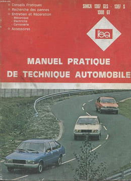 MANUEL PRATIQUE DE TECHNIQUE AUTOMOBILE SIMCA 1307 GLS - 1307 S - 1308 GT - CONSEILS PRATIQUES - RECHERCHE DES PANNES - ENTRETIEN ET REPARATION - ...