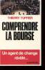 COMPRENDRE LA BOURSE - UN AGENT DE CHANGE REVELE.... TUFFIER THIERRY