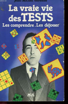 LA VRAIE VIE DES TESTS - LES COMPRENDRE - LES DEJOUER. VARENNE JEAN-MICHEL