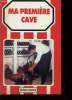 MA PREMIERE CAVE. COLLECTIF