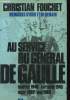AU SERVICE DU GENERAL DE GAULLE - MEMOIRES D'HIER ET DE DEMAIN.. CHRISTIAN FOUCHET