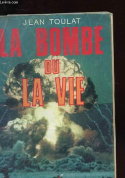 LA BOMBE OU LA VIE. JEAN TOULAT