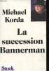 LA SUCCESSION BANNERMAN. MICHAEL KORDA