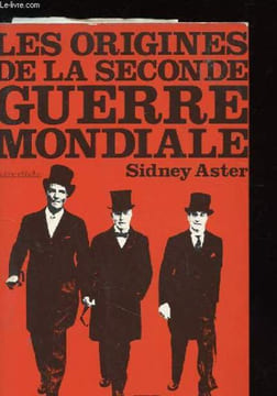 LES ORIGINES DE LA SECONDE GUERRE MONDIALE. SYDNEY ASTER