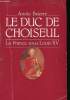 LE DUC DE CHOISEUL - LA FRANCE SOUS LOUIS XV. AMI BRIERRE