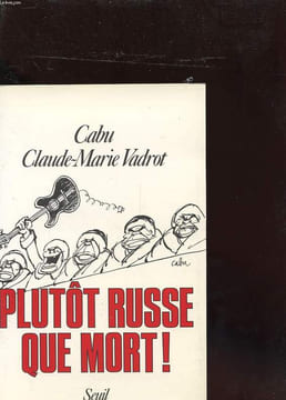 PLUTÔT RUSSE QUE MORT !. CABU, VADROT Claude Marie