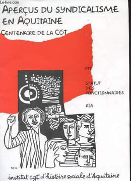 APERCUS DU SYNDICALISME EN AQUITAINE N°42 - CENTENAIRE DE MA CGT - STATUT DES FONCTIONNAIRES. CGT