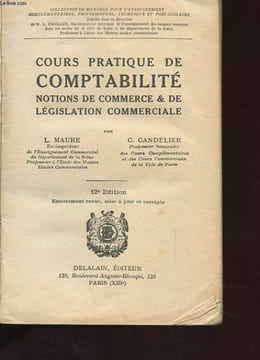 COURS PRATIQUE DE COMPTABILITE - NOTIONS DE COMMERCE & DE LEGISLATION COMMERCIALE. L. MAURE ET C. CANDELLIER