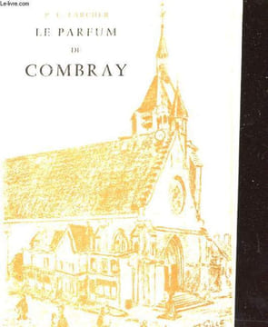 LE PARFUM DE COMBRAY - PELERINAGE A ILLIERS. P.-L. LARCHER