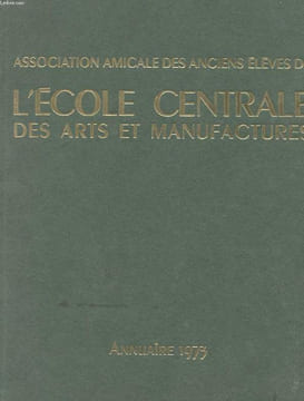 L'ECOLE CENTRALE DES ARTS ET MANUFACTURES - ANNUAIRE 1973. COLLECTIF