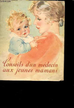 CONSEILS D'UN MEDECIN AUX JEUNES MAMANS. COLLECTIF