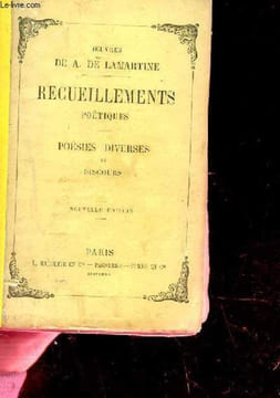 RECUEILLEMENTS POETIQUES. POESIES DIVERSES ET DISCOURS. TOME 4. DE LAMARTINE