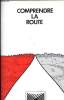COMPRENDRE LA ROUTE. COLLECTIF