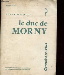 CONNAISSEZ VOUS LE DUC DE MORNY