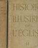 HISTOIRE ILLUSTREE DE L'EGLISE. 2 TOMES. DE PLIVAL GEORGES ET PITTET ROMAIN