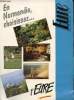 BROCHURE... L'EURE. EN NORMANDIE, CHOISSISSEZ L'EURE. COLLECTIF