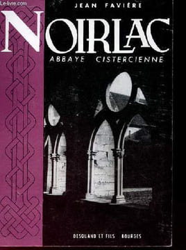 NOIRLAC ABBAYE CISTERCIENNE. JEAN FAVIERE