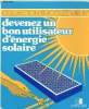 DEVENEZ UN BON UTILISATEUR D'ENERGIE SOLAIRE - COLLECTION BRICOLEZ MIEUX. PIERRE AUGUSTE - JACQUES THEVENIN