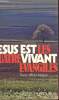 "JESUS EST VIVANT ""LES QUATRE EVANGILES"" Texte officiel integral". DESCLEE DE BROUWER