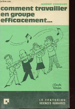 COMMENT TRAVAILLER EN GROUPE EFFICACEMENT. ANDRE CONQUET
