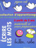 "ECRIRE LES MOTS ""collection d'apprentissage"" &agrave; partir de 5 ans - maternelle et cours pr&eacute;paratoire". PIGEON