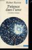 PATIENCE DANS L'AZUR - l'évolution cosmique - nouvelle édition. HUBERT REEVES