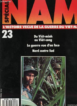 SPECIAL NAM n°23 : L'HISTOIRE VECUE DE LA GUERRE DU VIET NAM - Du Viêt-minh au Viêt -cong / La guerre vue d'en face / Nord contre le sud. COLLECTIF