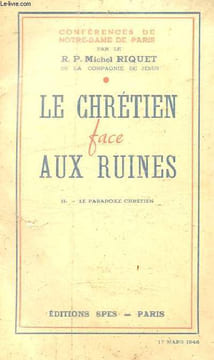 LE CHRETIEN FACE AUX RUINES Tome II - Le paradoxe chretien. R.P. MICHEL RIQUET
