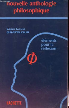 NOUVELLE ANTHOLOGIE PHILOSOPHIQUE - éléments pour la réflexion. LEON LOUIS GRATELOUP
