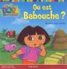 DORA : OU EST BABOUCHE (un livre avec caches. COLLECTIF
