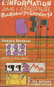 L'INFORMATION DANS L'ENTREPRISE POURQUOI ? COMMENT ?. FRANCOIS GONDRAND