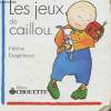 LES JEUX DE CAILLOU. HELENE DESPUTEAUX