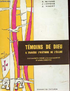 TEMOINS DE DIEU à travers l'histoire de l'église (documents pour une catechese d'adolescent)