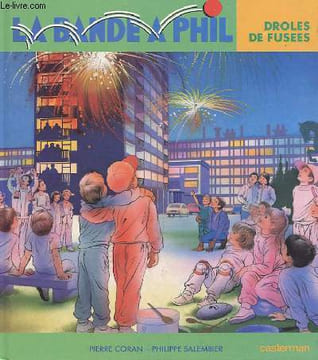 LA BANDE A PHIL - DROLES DE FUSEES. PIERRE CORAN & PHILIPPE SALEMBER
