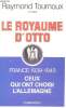 LE ROYAUME D'OTTO - France 1939- 1945 ceux qui ont choisi l'Allemagne. RAYMOND TOURNOUX