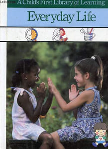 A CHILD'S FIRST LIBRARY OF LEARNING EVERYDAY LIFE