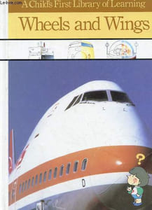 A CHILD'S FIRST LIBRARY OF LEARNING WHEELS AND WINGS
