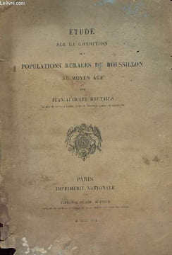 ETUDE SUR LA CONDITION DES POPULATIONS RURALES DU ROUSSILLON AU MOYEN AGE (vendu dans l'état). JEAN AUGUSTE BRUTAILS
