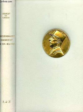 DICTIONNAIRE COMMENTE DE L'OEUVRE DU GENERAL DE GAULLE Tome 1 de A à K et Tome 2 de L à Z. CHARLES DE GAULLES