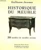 HISTORIQUE DU MEUBLE - 200 modèles de meubles anciens Français et Etranger en tous genres et tous styles. GUILLAUME JANNEAU