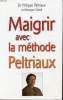 MAIGRIR AVEC LA METHODE PELTRIAUX. DR PHILIPPE PELTRIAUX