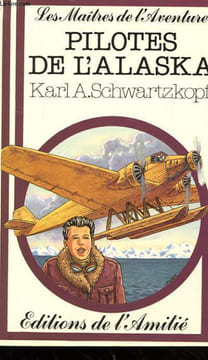 PILOTES DE L'ALASKA.. SCHWARTZKOPF KARL A.