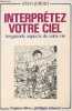 INTERPRETEZ VOTRE CIEL. LES GRANDS ASPECTS DE VOTRE VIE.. PELLETIER ROBERT