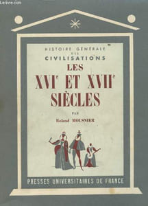 HISTOIRE GENERALE DES CIVILISATIONS. LES XVI EME ET XVII EME SIECLES. LES PROGRES DE LA CIVILISATION EUROPEENNE ET LE DECLIN DE L'ORIENT (1492-1517)