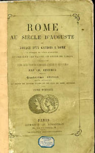 ROME AU SIECLE D'AUGUSTE OU VOYAGE D'UN GAULOIS A ROME A L'EPOQUE DU REGNE D'AUGUSTE ET PENDANT UNE PARTIE DU REGNE DE TIBERE ACCOMPAGNE D'UNE DESCRIPTION DE ROME SOUS AUGUSTE ET SOUS TIBERE. 4EME EDITION. TOME 1
