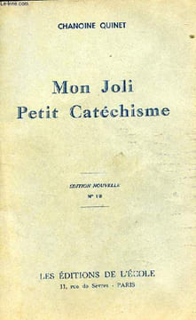 MON JOLI PETIT CATECHISME. PREMIERE INITIATION CHRETIENNE DES PETITS DE 6 A 8 ANS PAR LA METHODE EVANGELIQUE. EDITION NOUVELLE. N°18.. CHANOINE QUINET