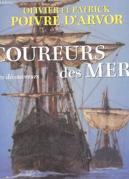 COUREURS DES MERS. LES DECOUVREURS. POIVRE D'ARVOR OLIVIER ET PATRICK